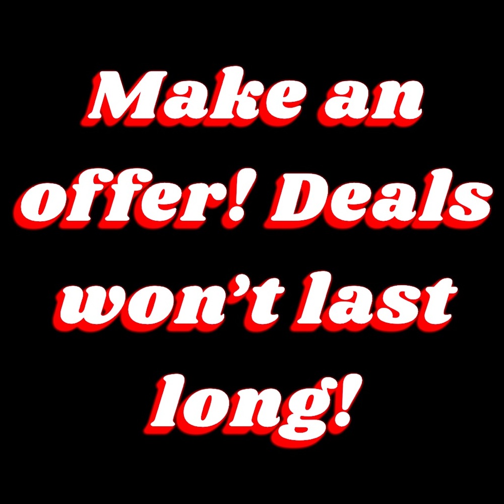 Make Reasonable Offers Now!